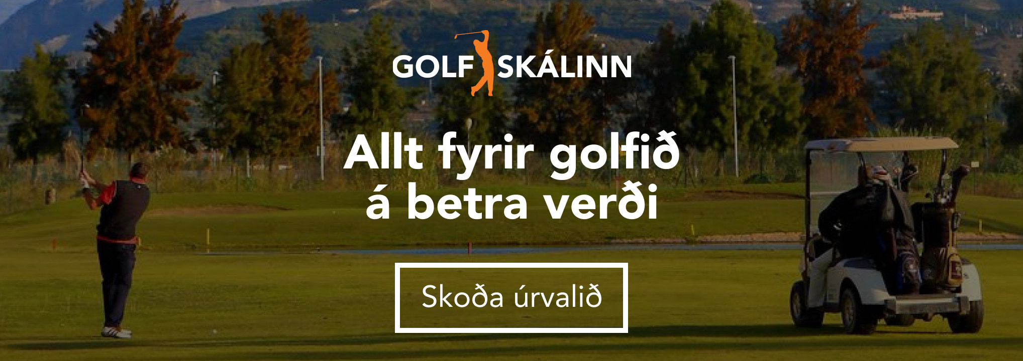Golfskálinn — allt fyrir golfið á betra verði. Skoða úrvalið.